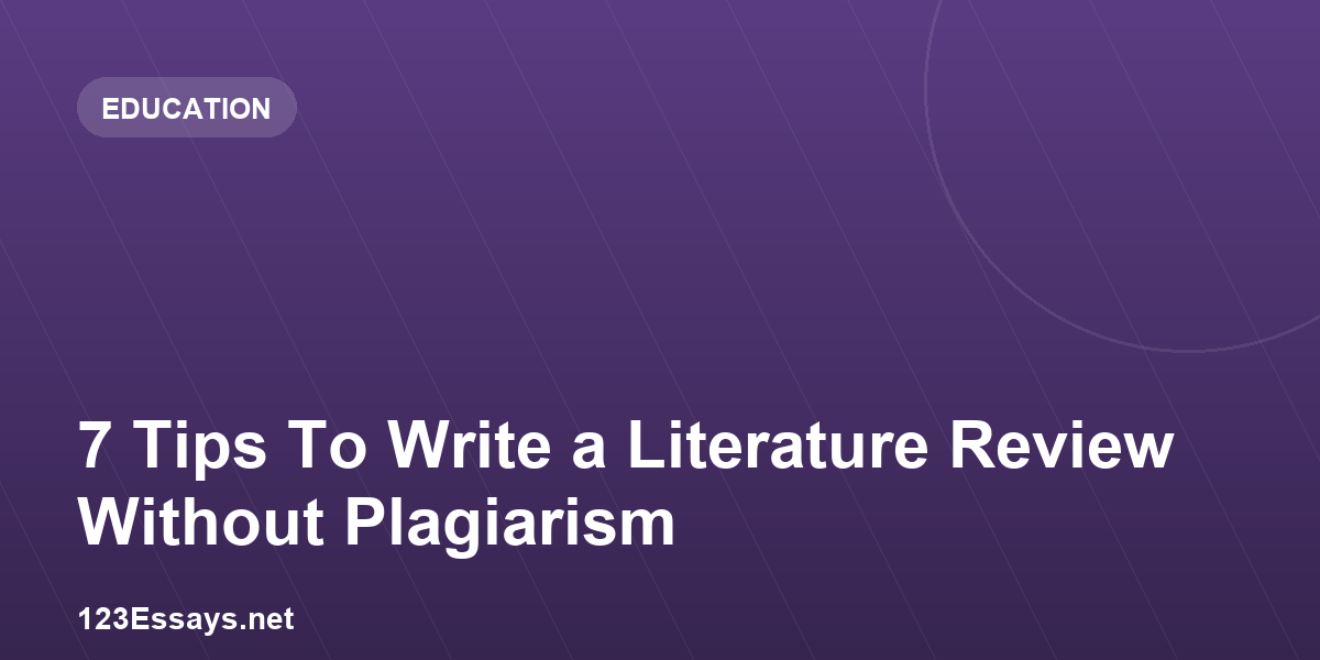 7 Tips To Write a Literature Review Without Plagiarism