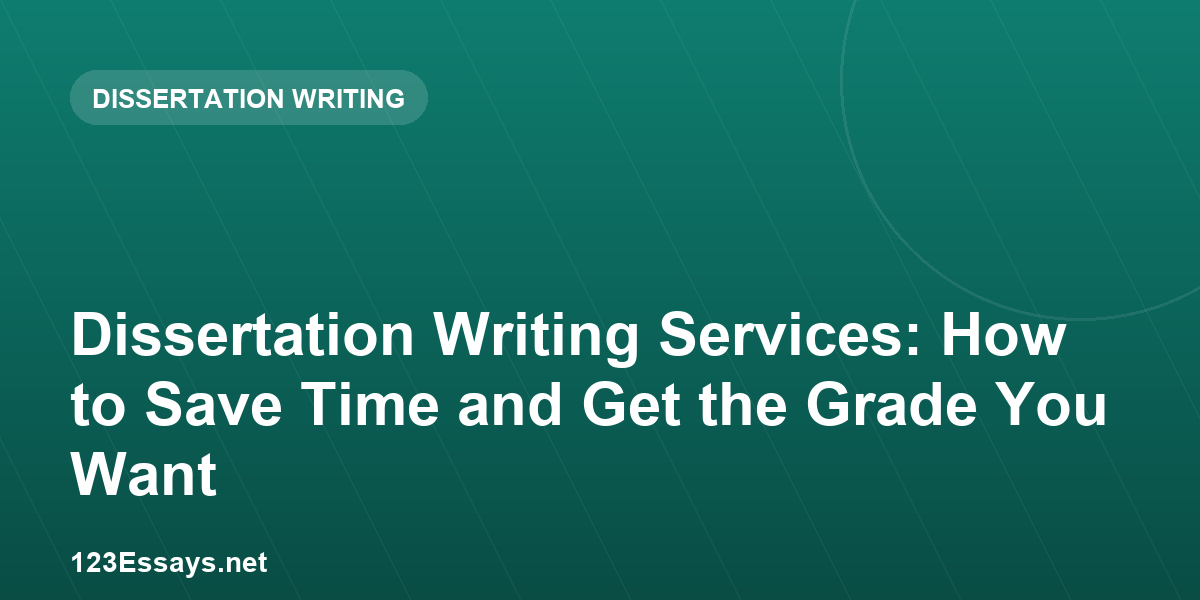 Dissertation Writing Services: How to Save Time and Get the Grade You Want