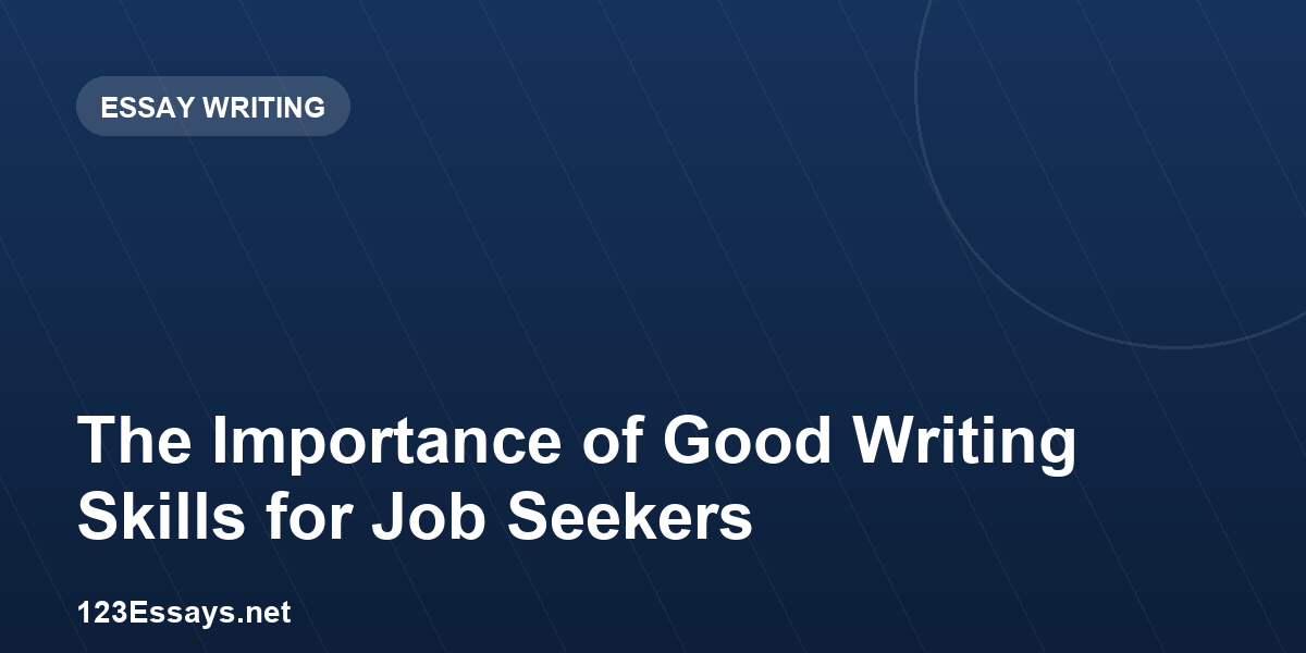 The Importance of Good Writing Skills for Job Seekers